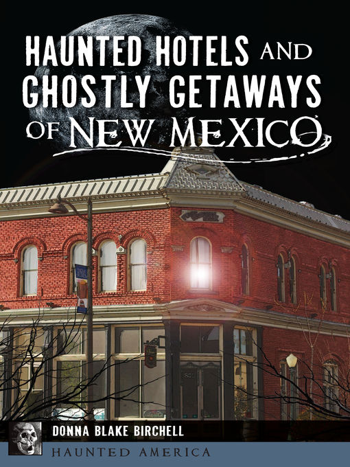 Title details for Haunted Hotels and Ghostly Getaways of New Mexico by Donna Blake Birchell - Available